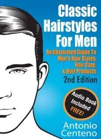 Download Classic Hairstyles for Men: An Illustrated Guide To Men's Hair  Style, Hair Care & Hair Products PDF