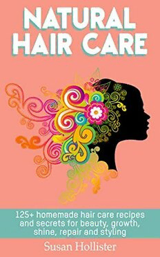 Download Natural Hair Care: 125+ Homemade Hair Care Recipes And Secrets For  Beauty, Growth, Shine, Repair and Styling PDF
