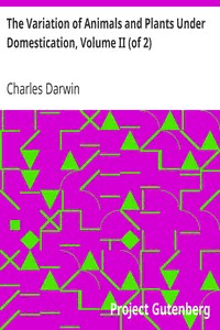 Download The Variation of Animals and Plants Under Domestication, Volume II  (of 2) by Darwin PDF